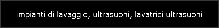 impianti di lavaggio, ultrasuoni, lavatrici ultrasuoni